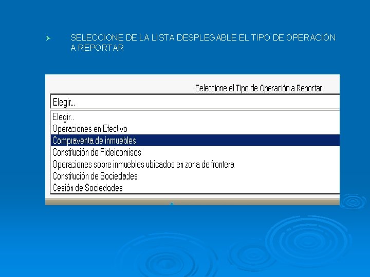 Ø SELECCIONE DE LA LISTA DESPLEGABLE EL TIPO DE OPERACIÓN A REPORTAR 
