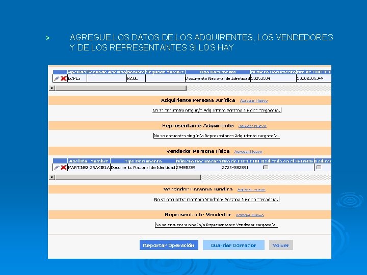 Ø AGREGUE LOS DATOS DE LOS ADQUIRENTES, LOS VENDEDORES Y DE LOS REPRESENTANTES SI