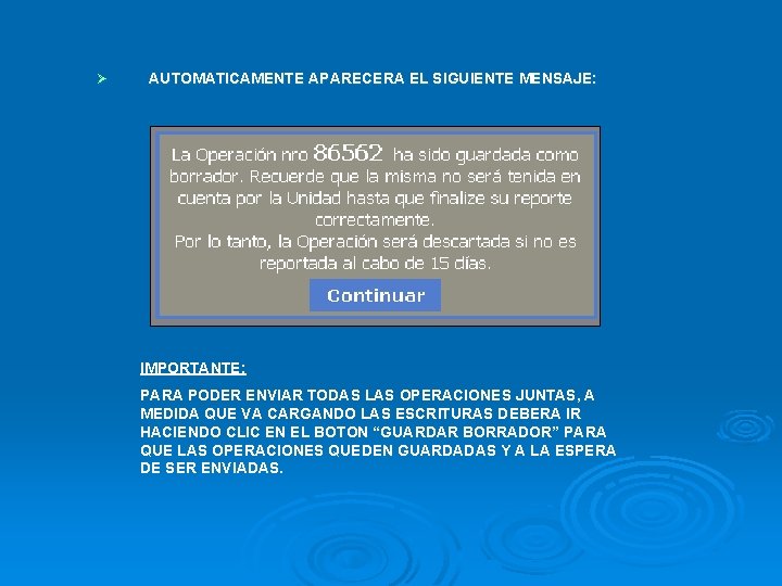 Ø AUTOMATICAMENTE APARECERA EL SIGUIENTE MENSAJE: IMPORTANTE: PARA PODER ENVIAR TODAS LAS OPERACIONES JUNTAS,