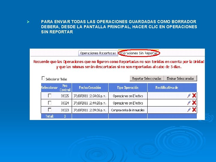 Ø PARA ENVIAR TODAS LAS OPERACIONES GUARDADAS COMO BORRADOR DEBERA, DESDE LA PANTALLA PRINCIPAL,