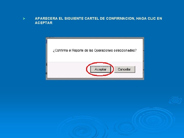 Ø APARECERA EL SIGUIENTE CARTEL DE CONFIRMACION, HAGA CLIC EN ACEPTAR 