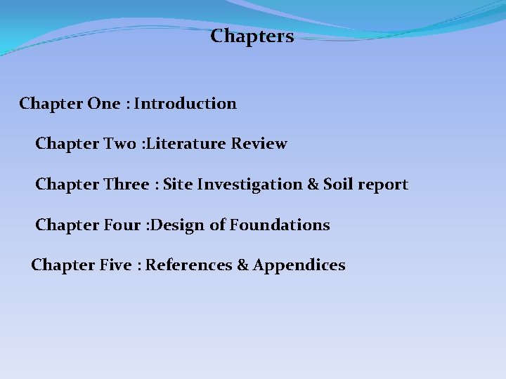 Chapters Chapter One : Introduction Chapter Two : Literature Review Chapter Three : Site