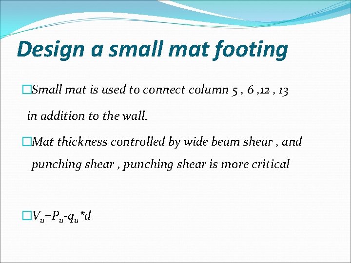 Design a small mat footing �Small mat is used to connect column 5 ,