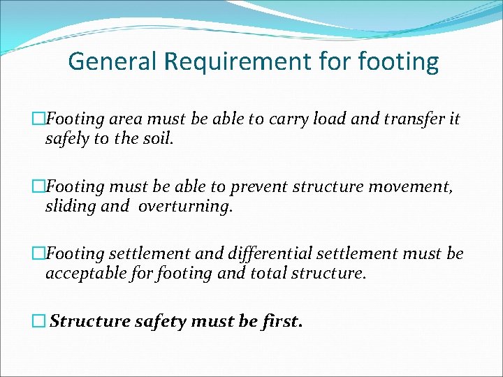 General Requirement for footing �Footing area must be able to carry load and transfer