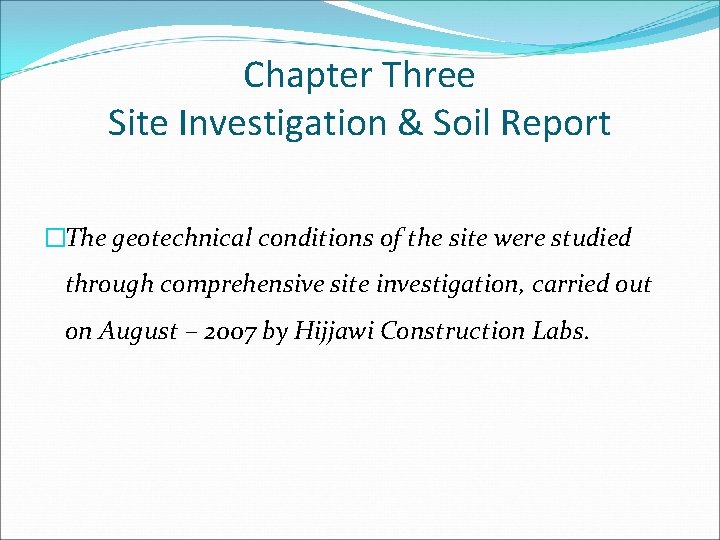 Chapter Three Site Investigation & Soil Report �The geotechnical conditions of the site were