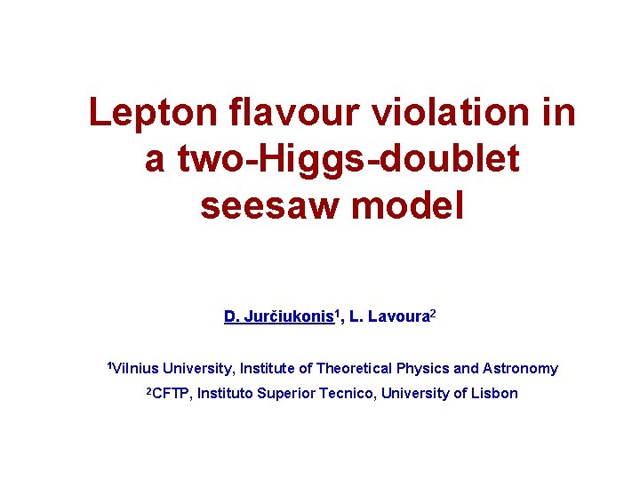 Lepton flavour violation in a two-Higgs-doublet seesaw model D. Jurčiukonis 1, L. Lavoura 2