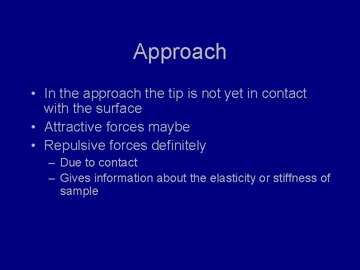 Approach • In the approach the tip is not yet in contact with the