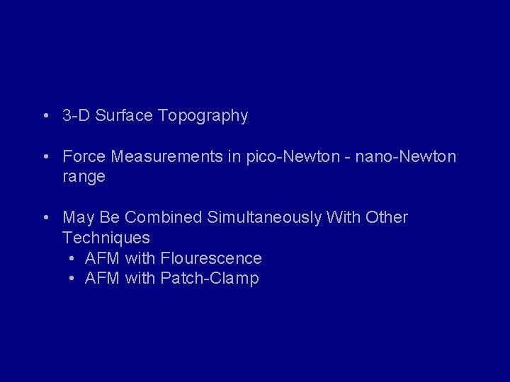  • 3 -D Surface Topography • Force Measurements in pico-Newton - nano-Newton range