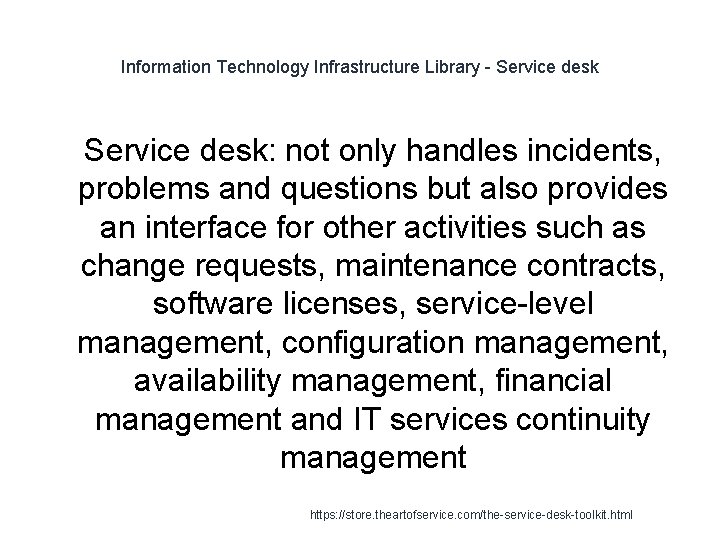 Information Technology Infrastructure Library - Service desk 1 Service desk: not only handles incidents,