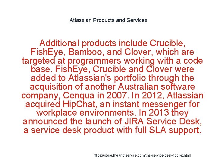 Atlassian Products and Services Additional products include Crucible, Fish. Eye, Bamboo, and Clover, which