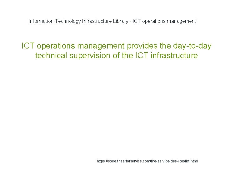 Information Technology Infrastructure Library - ICT operations management 1 ICT operations management provides the