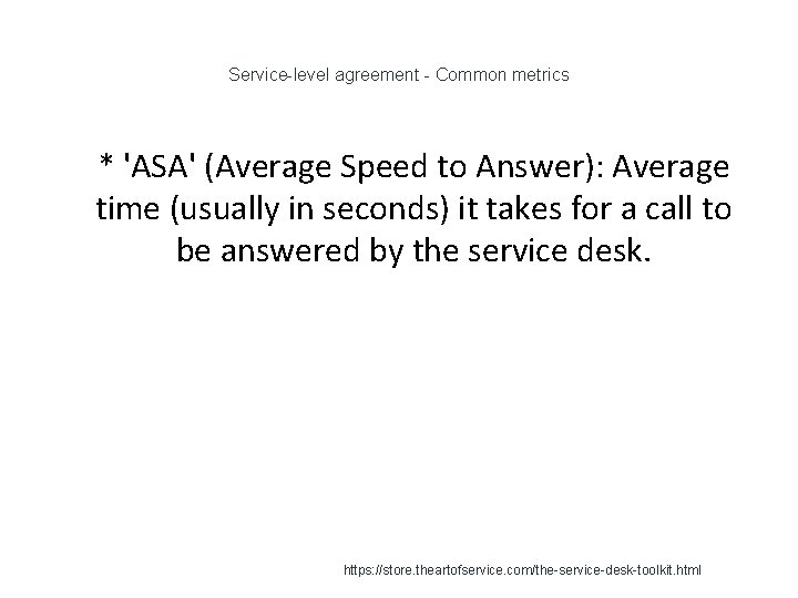 Service-level agreement - Common metrics 1 * 'ASA' (Average Speed to Answer): Average time