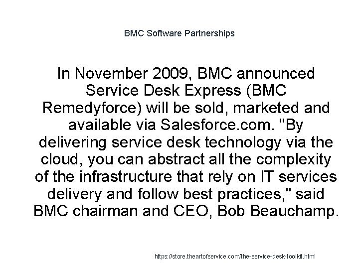 BMC Software Partnerships In November 2009, BMC announced Service Desk Express (BMC Remedyforce) will