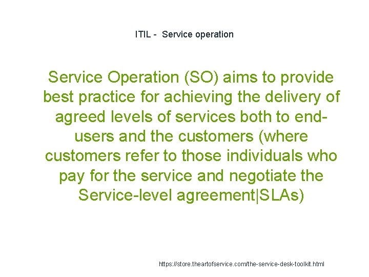 ITIL - Service operation 1 Service Operation (SO) aims to provide best practice for