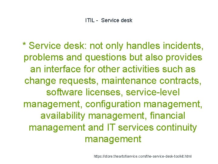 ITIL - Service desk 1 * Service desk: not only handles incidents, problems and