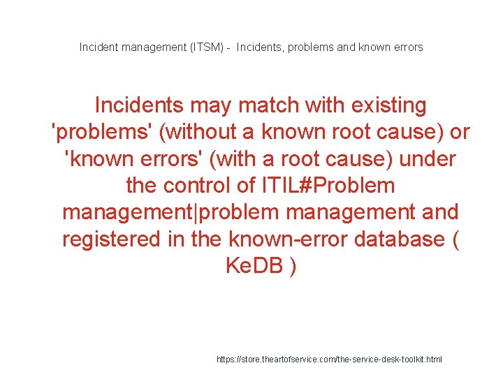 Incident management (ITSM) - Incidents, problems and known errors Incidents may match with existing