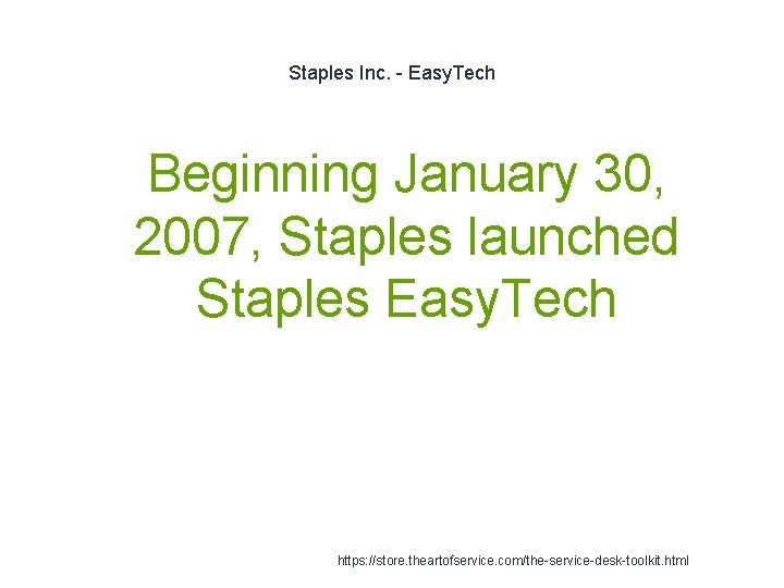 Staples Inc. - Easy. Tech 1 Beginning January 30, 2007, Staples launched Staples Easy.