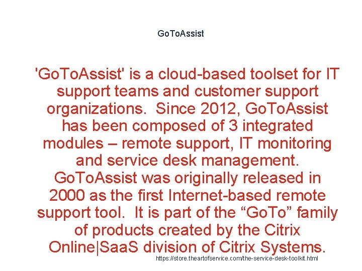 Go. To. Assist 1 'Go. To. Assist' is a cloud-based toolset for IT support