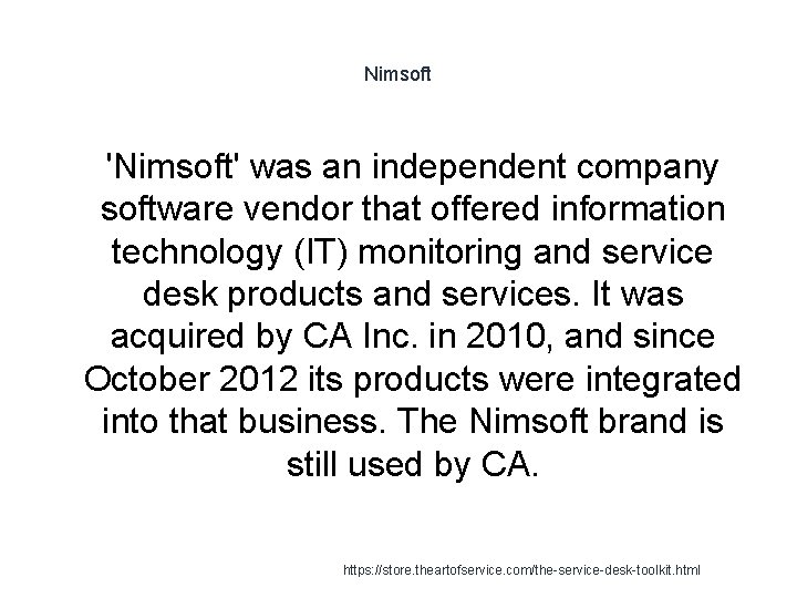 Nimsoft 1 'Nimsoft' was an independent company software vendor that offered information technology (IT)