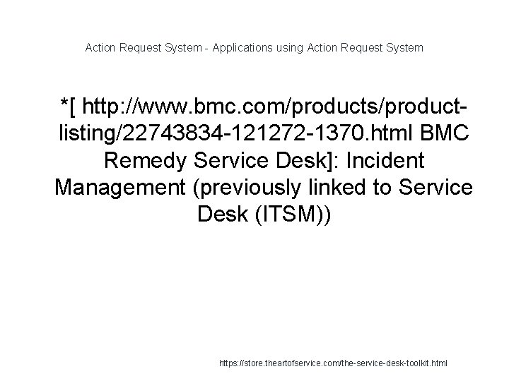 Action Request System - Applications using Action Request System 1 *[ http: //www. bmc.