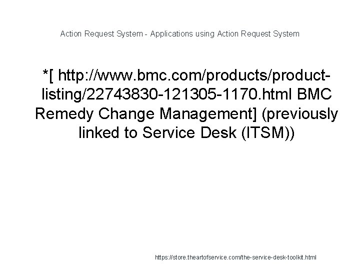 Action Request System - Applications using Action Request System 1 *[ http: //www. bmc.