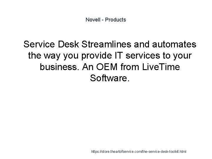 Novell - Products 1 Service Desk Streamlines and automates the way you provide IT