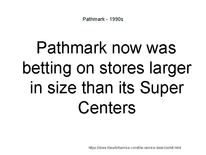 Pathmark - 1990 s Pathmark now was betting on stores larger in size than