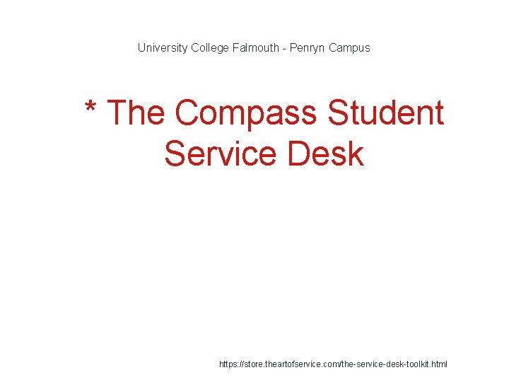 University College Falmouth - Penryn Campus 1 * The Compass Student Service Desk https: