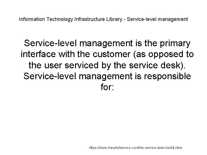 Information Technology Infrastructure Library - Service-level management 1 Service-level management is the primary interface