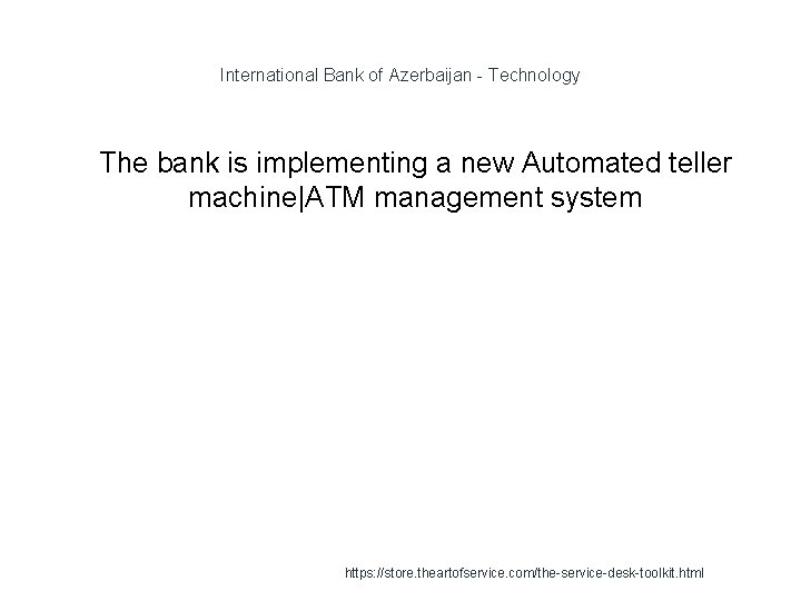 International Bank of Azerbaijan - Technology 1 The bank is implementing a new Automated