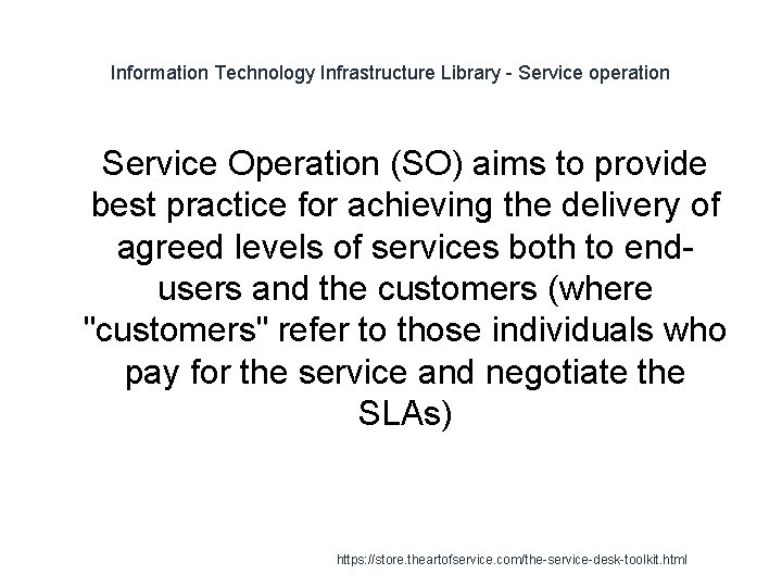 Information Technology Infrastructure Library - Service operation 1 Service Operation (SO) aims to provide