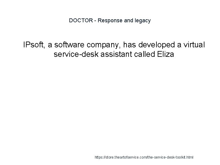 DOCTOR - Response and legacy 1 IPsoft, a software company, has developed a virtual