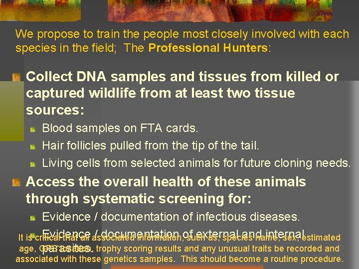 We propose to train the people most closely involved with each species in the