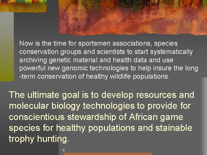 Now is the time for sportsmen associations, species conservation groups and scientists to start
