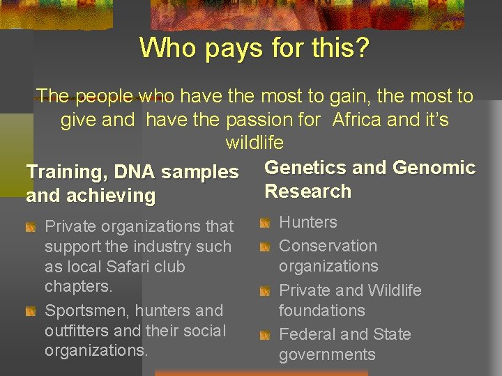 Who pays for this? The people who have the most to gain, the most