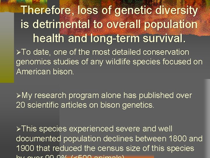 Therefore, loss of genetic diversity is detrimental to overall population health and long-term survival.