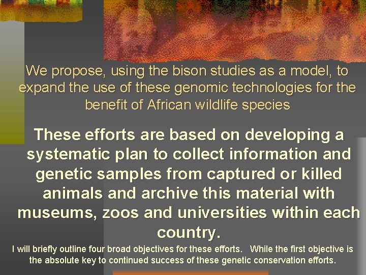 We propose, using the bison studies as a model, to expand the use of
