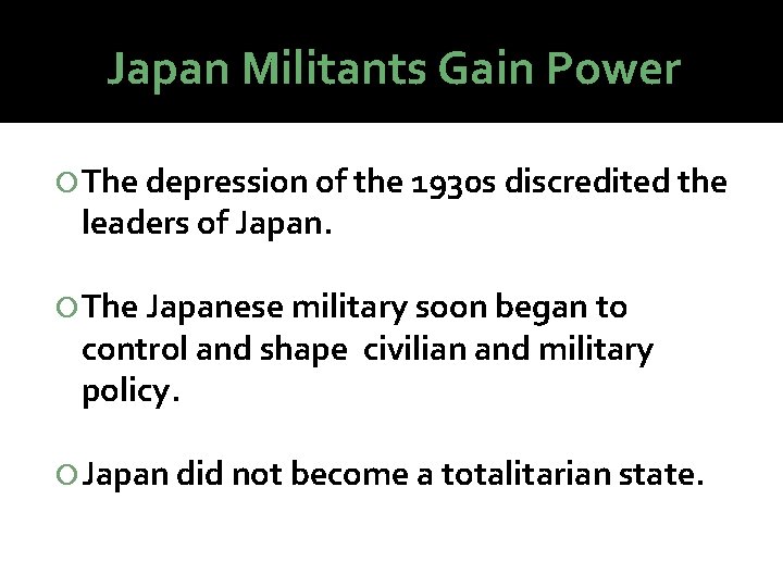 Japan Militants Gain Power The depression of the 1930 s discredited the leaders of