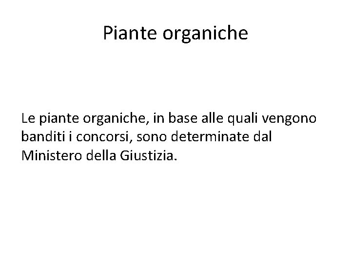 Piante organiche Le piante organiche, in base alle quali vengono banditi i concorsi, sono