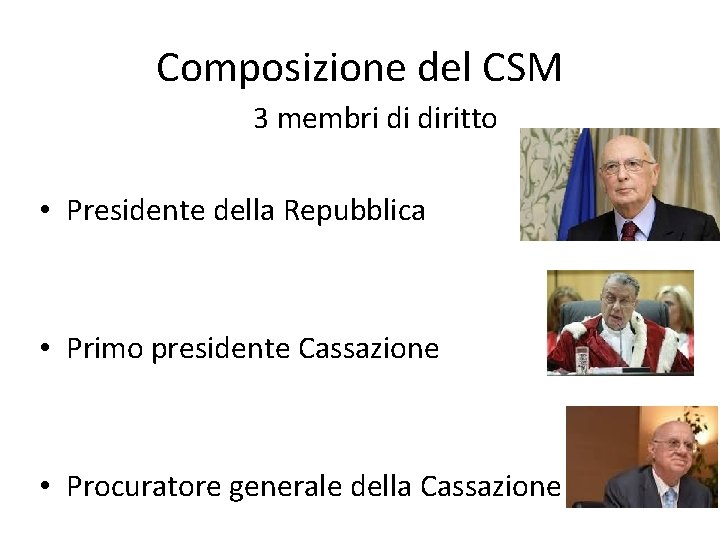 Composizione del CSM 3 membri di diritto • Presidente della Repubblica • Primo presidente