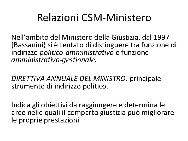 Relazioni CSM-Ministero Nell’ambito del Ministero della Giustizia, dal 1997 (Bassanini) si è tentato di