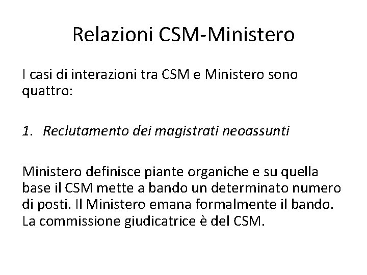 Relazioni CSM-Ministero I casi di interazioni tra CSM e Ministero sono quattro: 1. Reclutamento