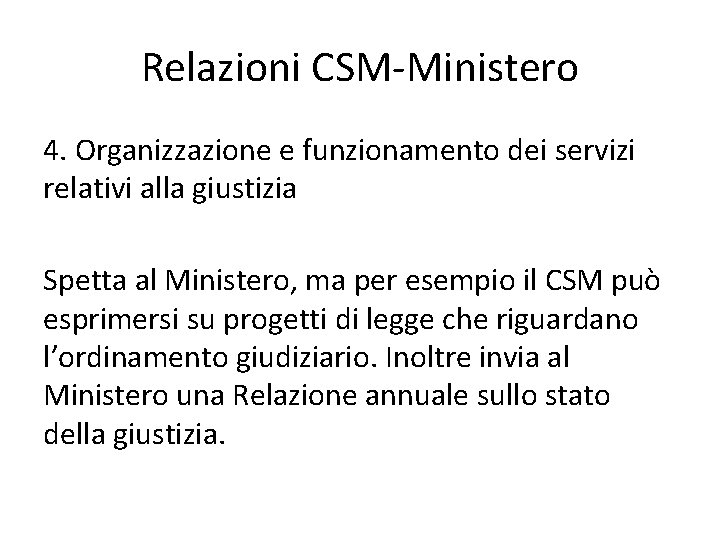 Relazioni CSM-Ministero 4. Organizzazione e funzionamento dei servizi relativi alla giustizia Spetta al Ministero,