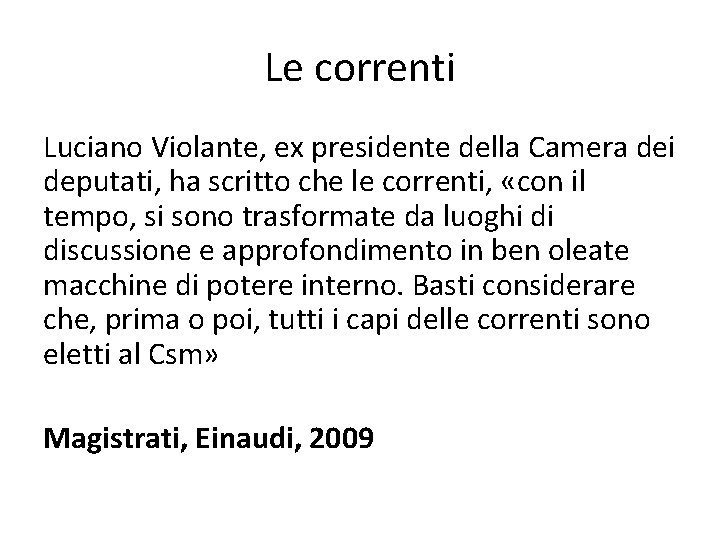 Le correnti Luciano Violante, ex presidente della Camera dei deputati, ha scritto che le