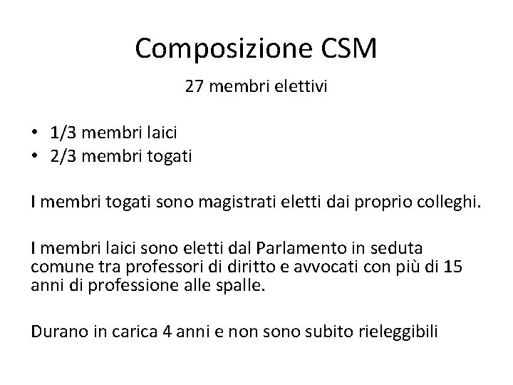 Composizione CSM 27 membri elettivi • 1/3 membri laici • 2/3 membri togati I