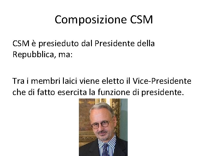 Composizione CSM è presieduto dal Presidente della Repubblica, ma: Tra i membri laici viene