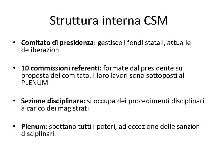 Struttura interna CSM • Comitato di presidenza: gestisce i fondi statali, attua le deliberazioni
