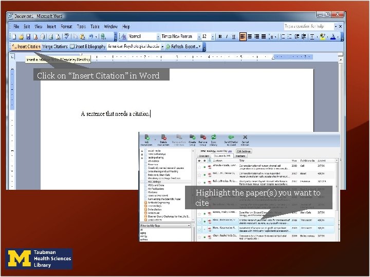 Click on “Insert Citation” in Word Highlight the paper(s) you want to cite Click on “Insert Citation” in Word Highlight the paper(s) you want to cite