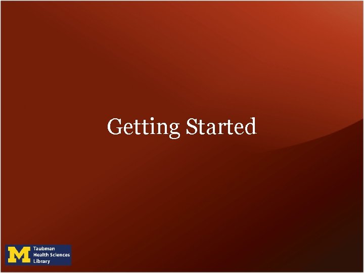 Getting Started Getting Started