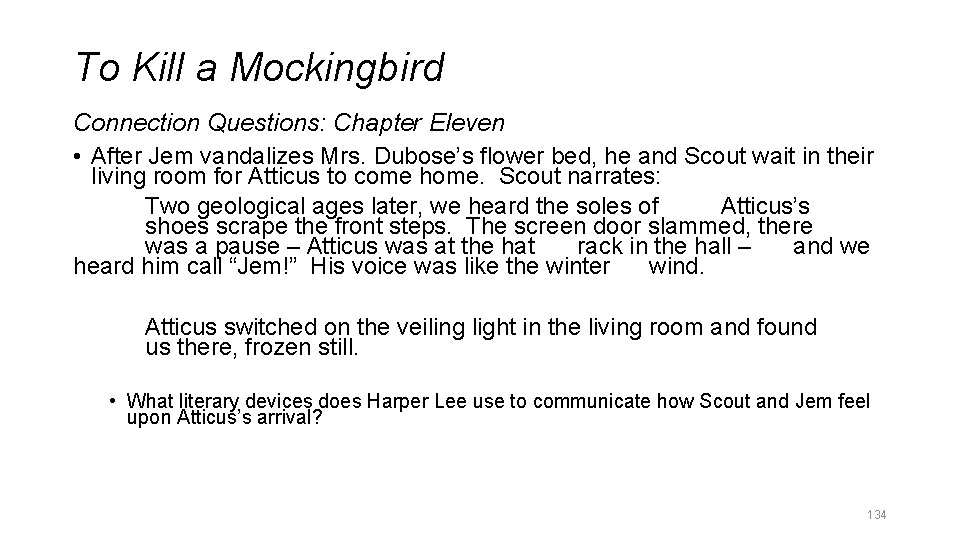 To Kill a Mockingbird Connection Questions: Chapter Eleven • After Jem vandalizes Mrs. Dubose’s